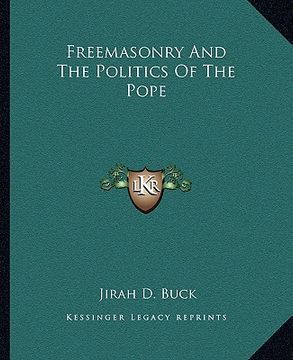 portada freemasonry and the politics of the pope (en Inglés)