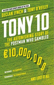 portada Tony 10: The Astonishing Story of the Postman who Gambled Euro10,000,000. And Lost it all 