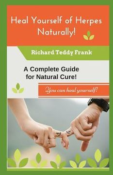 portada Heal Yourself of Herpes Naturally!: A Complete Guide for Natural Cure! (en Inglés)