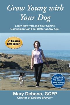 portada Grow Young with Your Dog: Learn How You and Your Canine Companion Can Feel Better at Any Age! (en Inglés)