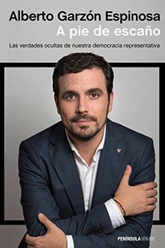 portada A pie de escaño: Las verdades ocultas de nuestra democracia representativa (Spanish Edition)
