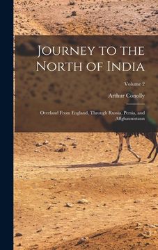 portada Journey to the North of India: Overland From England, Through Russia, Persia, and Affghaunistaun; Volume 2 (en Inglés)