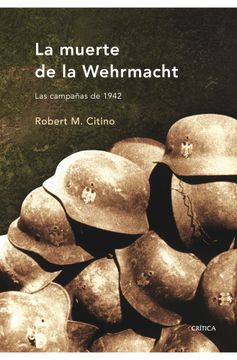 portada La Muerte de la Wehrmacht: Las Campañas de 1942