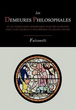 portada Les Demeures Philosophales Et Le Symbolisme Hermetique Dans Ses Rapports Avec L'Art Sacre Et L'Esoterisme Du Grand-Oeuvre (in French)