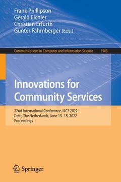 portada Innovations for Community Services: 22nd International Conference, I4cs 2022, Delft, the Netherlands, June 13-15, 2022, Proceedings (in English)