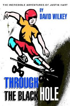 portada through the black hole: the incredible adventures of justin hart (in English)