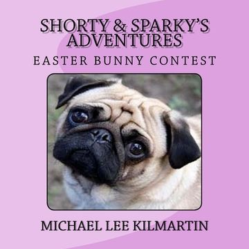 portada Shorty & Sparky Adventures: The Easter Bunny Contest (en Inglés)