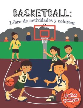 portada Basketball libro de actividades y colorear 5 años y mayor: Básquetbol En Español actividades para preescolar y Kinder