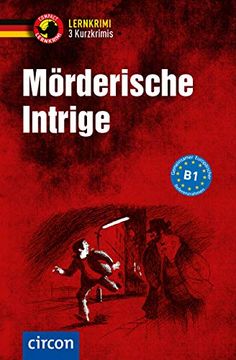 portada Mörderische Intrige - 3 Kurzkrimis: Deutsch als Fremsprache, Niveau b1 