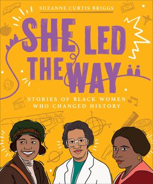 portada She led the Way: Stories of Black Women who Changed History (en Inglés)