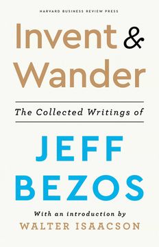 portada Invent and Wander: The Collected Writings of Jeff Bezos, With an Introduction by Walter Isaacson 