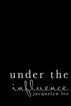 portada under the influence: a journey of abuse, trauma, and grief through poetry (en Inglés)