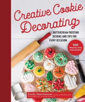 portada Creative Cookie Decorating: Buttercream Frosting Designs and Tips for Every Occasion (in English)