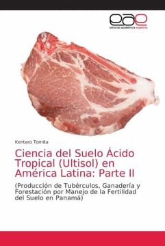 portada Ciencia del Suelo Ácido Tropical (Ultisol) en América Latina: Parte ii: (Producción de Tubérculos, Ganadería y Forestación por Manejo de la Fertilidad del Suelo en Panamá)