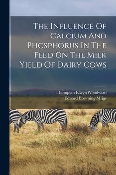 portada The Influence Of Calcium And Phosphorus In The Feed On The Milk Yield Of Dairy Cows (en Inglés)
