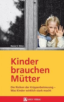 portada Kinder Brauchen Mütter: Die Risiken der Krippenbetreuung - was Kinder Wirklich Stark Macht (en Alemán)