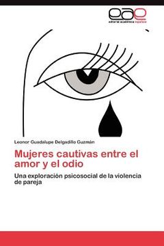 Mujeres Cautivas Entre el Amor y el Odio: Una Exploración Psicosocial de la Violencia de Pareja