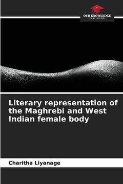 portada Literary representation of the Maghrebi and West Indian female body (en Inglés)
