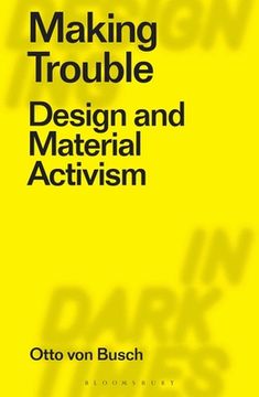 portada Making Trouble: Design and Material Activism (in English)