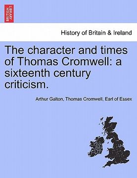 portada the character and times of thomas cromwell: a sixteenth century criticism. (in English)