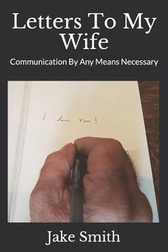 portada Letters To My Wife: Communication By Any Means Necessary