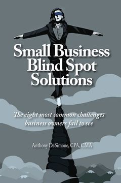 portada Small Business Blind Spot Solutions: The eight most common challenges business owners fail to see (en Inglés)
