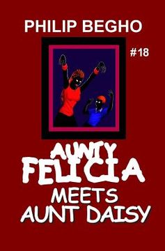 portada Aunty Felicia Meets Aunt Daisy: Aunty Felicia Series (en Inglés)