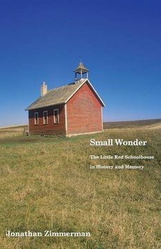 portada Small Wonder: The Little red Schoolhouse in History and Memory (Icons of America) (en Inglés)