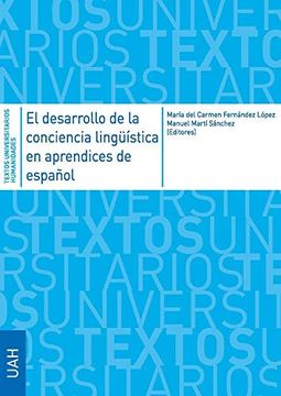 portada El Desarrollo de la Conciencia Lingüística en Aprendices de Español (Textos Universitarios Humanidades) (in Spanish)