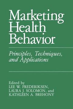 portada Marketing Health Behavior: Principles, Techniques, and Applications (en Inglés)