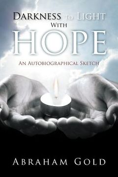 portada darkness to light with hope: an autobiographical sketch (en Inglés)