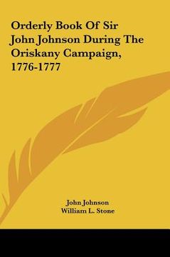 portada orderly book of sir john johnson during the oriskany campaign, 1776-1777 (en Inglés)