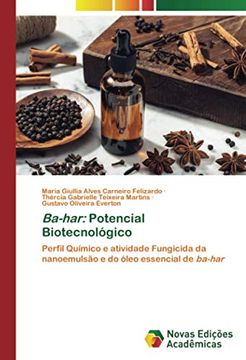 portada Ba-Har: Potencial Biotecnológico: Perfil Químico e Atividade Fungicida da Nanoemulsão e do Óleo Essencial de Ba-Har (in Portuguese)