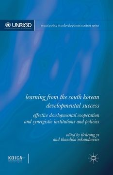 portada Learning from the South Korean Developmental Success: Effective Developmental Cooperation and Synergistic Institutions and Policies (en Inglés)