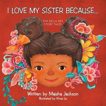 portada I Love My Sister Because...: The Bella Bee Story Tales (en Inglés)