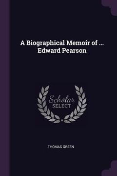 portada A Biographical Memoir of ... Edward Pearson (in English)