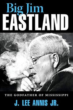portada Big jim Eastland: The Godfather of Mississippi (en Inglés)