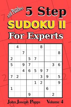 portada 5 Step Sudoku II For Experts Vol 4: 310 Puzzles! Easy, Medium, Hard, Unfair, and Extreme Levels - Sudoku Puzzle Book (en Inglés)