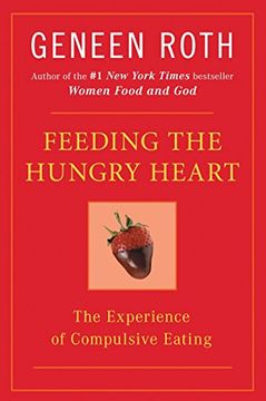 portada Feeding the Hungry Heart: The Experience of Compulsive Eating 