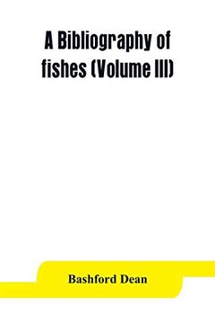 portada A Bibliography of Fishes (Volume Iii) (en Inglés)