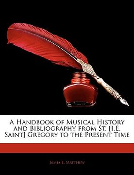 portada a handbook of musical history and bibliography from st. [i.e. saint] gregory to the present time