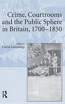 portada Crime, Courtrooms and the Public Sphere in Britain, 1700-1850 (en Inglés)