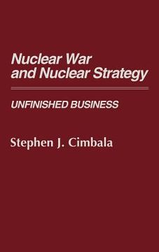 portada nuclear war and nuclear strategy: unfinished business