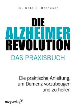 portada Die Alzheimer-Revolution? Das Praxisbuch: Die Praktische Anleitung, um Demenz Vorzubeugen und zu Heilen (en Alemán)