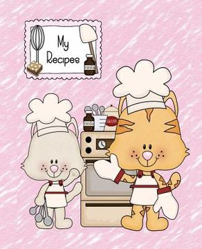 portada My Recipes: Save your Favorite Recipes & never lose them. Cute Kitten in the Kitchen Recipe Cookbook. 200 pages