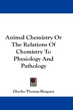 portada animal chemistry or the relations of chemistry to physiology and pathology