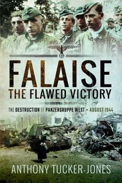 portada Falaise: The Flawed Victory: The Destruction of Panzergruppe West, August 1944 (en Inglés)
