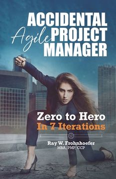 portada Accidental Agile Project Manager: Zero to Hero in 7 Iterations