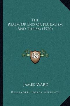 portada the realm of end or pluralism and theism (1920) (en Inglés)