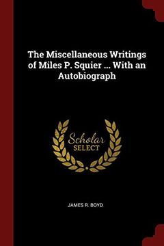 portada The Miscellaneous Writings of Miles P. Squier ... With an Autobiograph